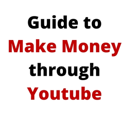 Guide To Earn Money From Youtube