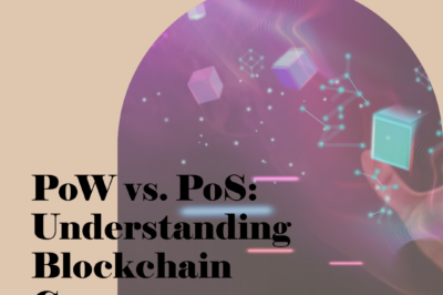 PoW vs. PoS: The Key Differences in Blockchain Consensus Mechanisms